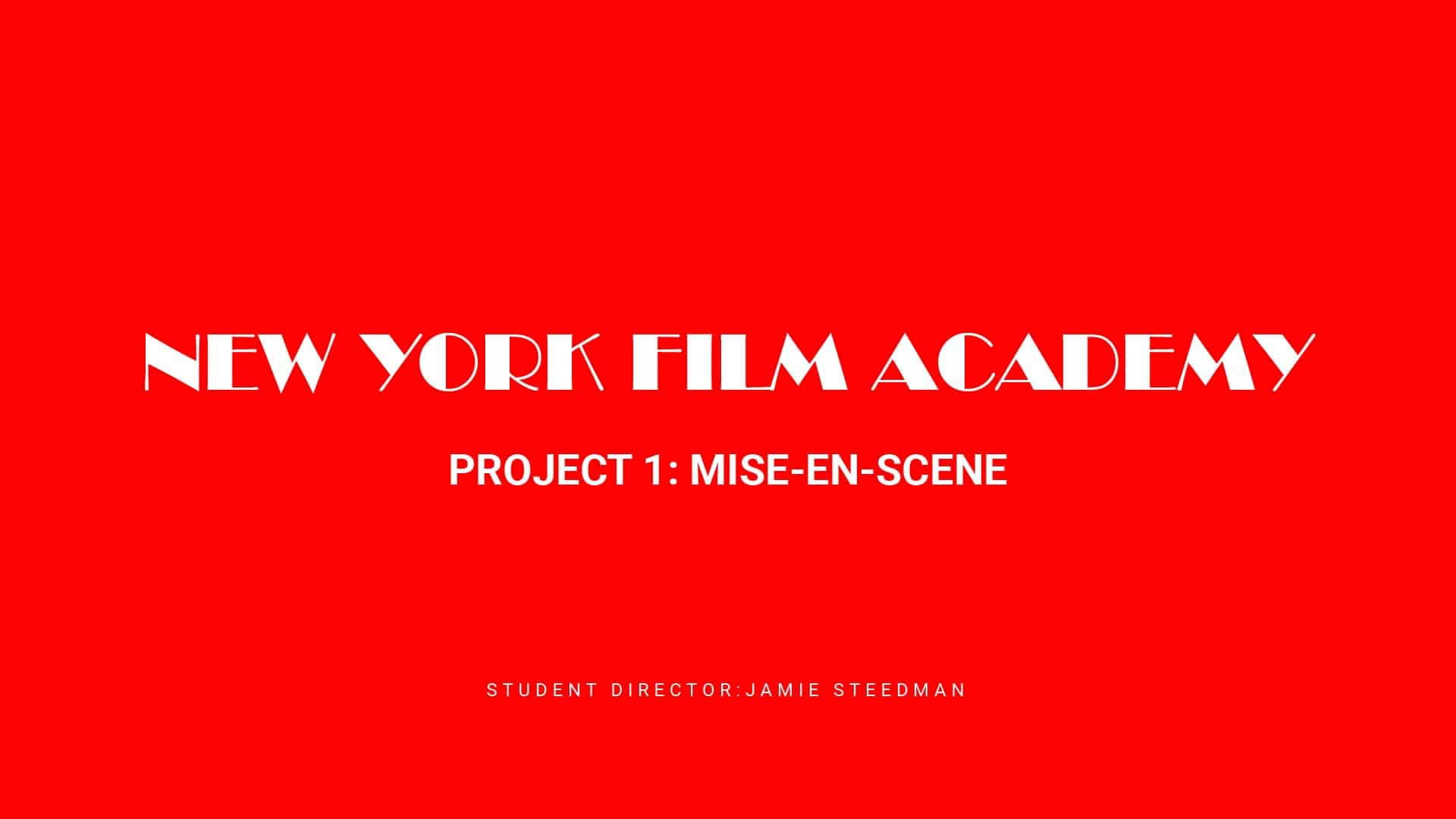Title slate: New York Film Academy, project 1, Mise-en-scène