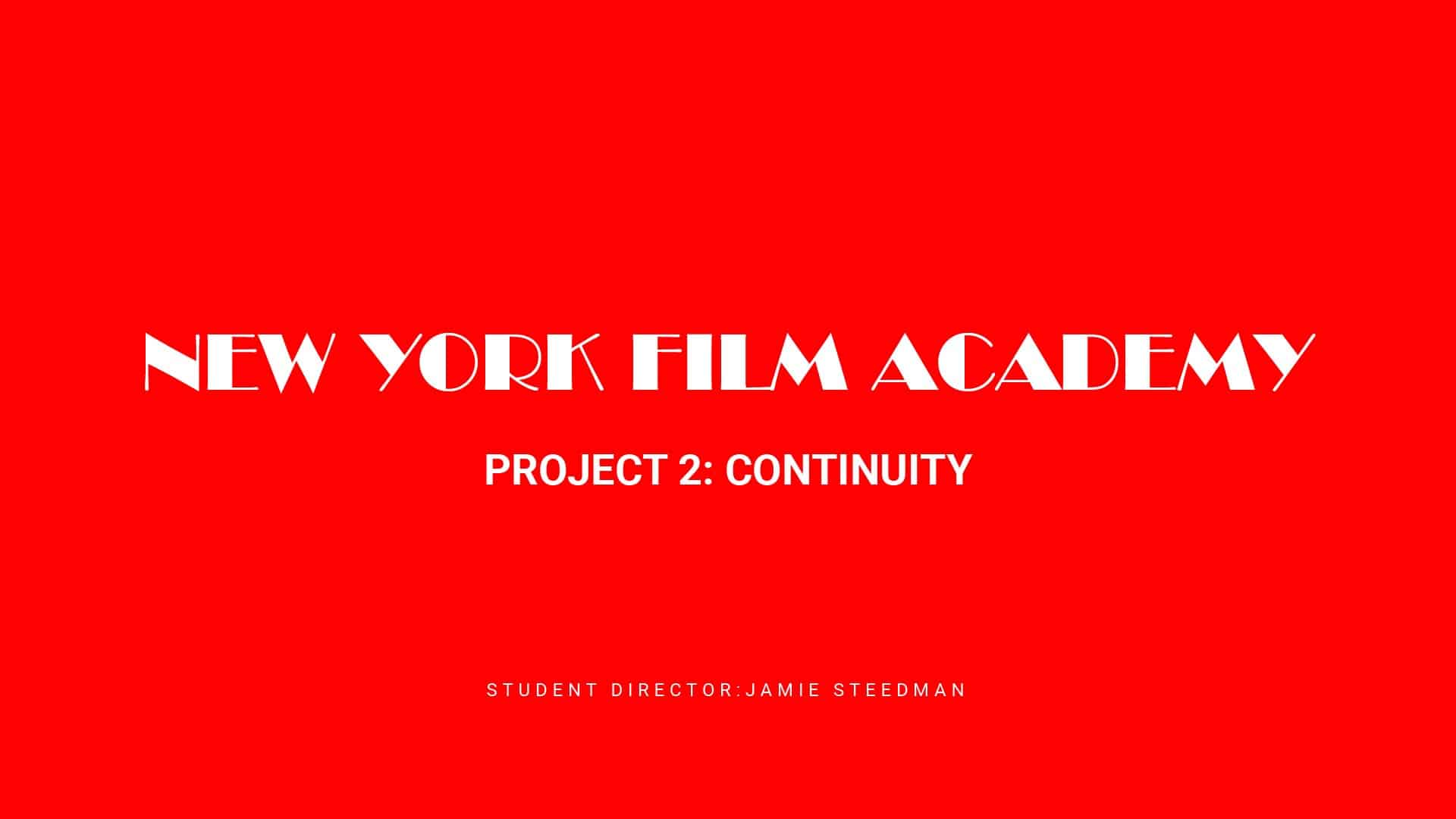 Title slate: New York Film Academy, project 2, Continuity