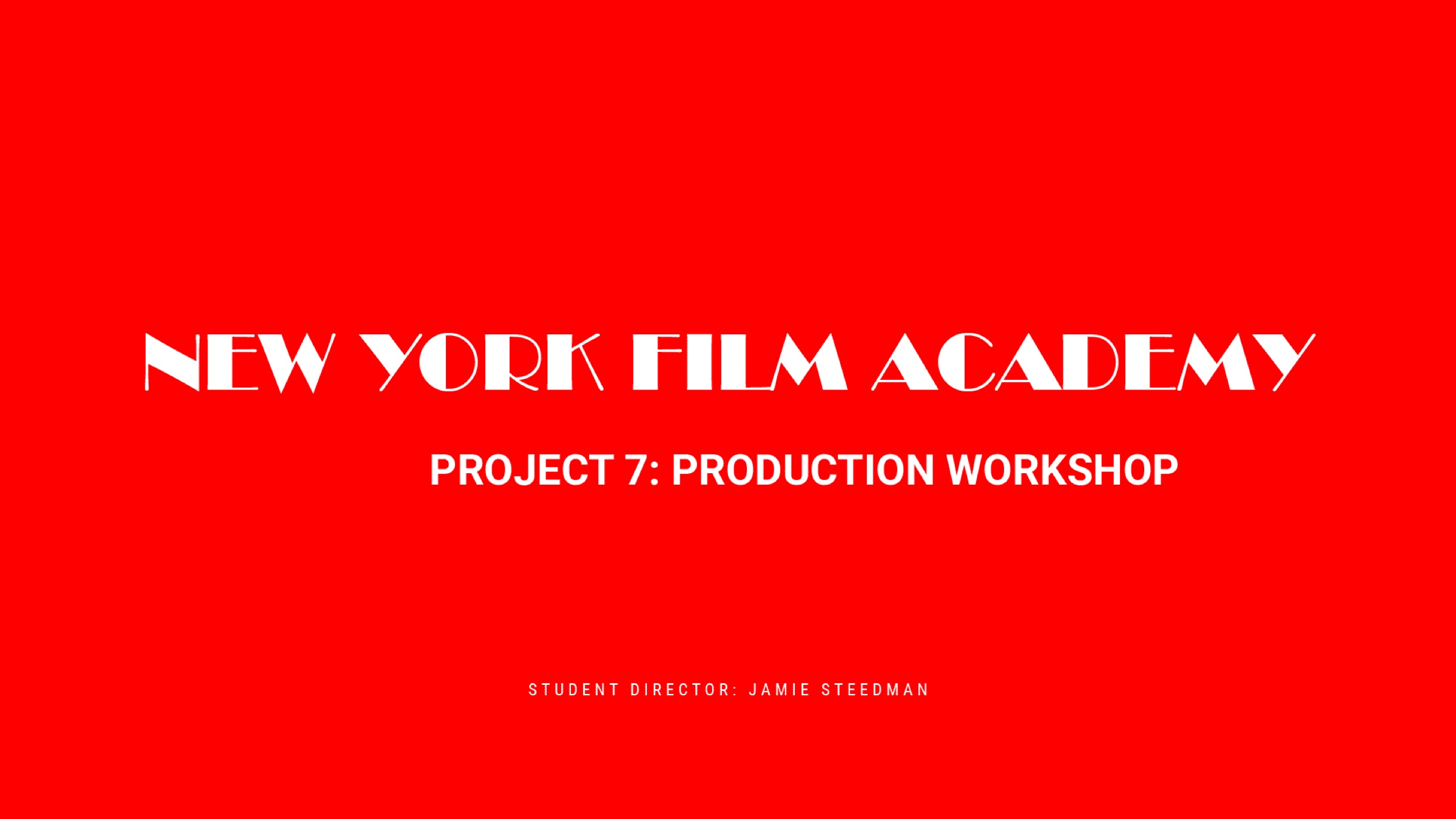 Title slate: New York Film Academy, project 7, Production workshop 1