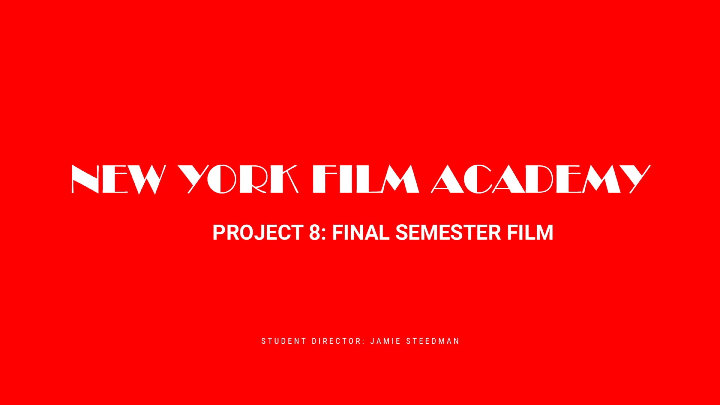 Title slate: New York Film Academy, project 8, Final semester film