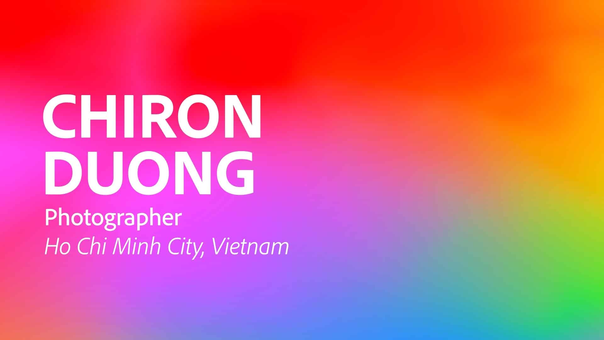Adobe Global Creators title card for Chiron Duong, photographer, Ho Chi Minh City